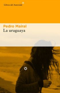 La uruguaya – Pedro Mairal